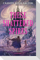These Shattered Spires