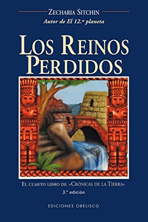 Sitchin, Zecharia. Reinos Perdidos, Los. Obelisco, 2003.