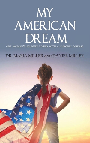 Miller, Maria. My American Dream - One Woman's Journey Living with a Chronic Disease. Ewings Publishing LLC, 2022.