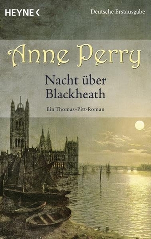 Perry, Anne. Nacht über Blackheath - Ein Thomas-Pitt-Roman (29). Heyne Taschenbuch, 2015.