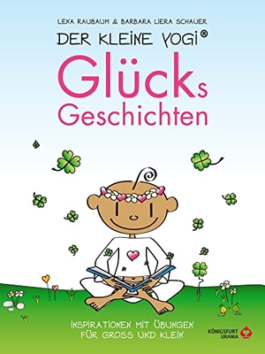 Raubaum, Lena. Der Kleine Yogi - Glücksgeschichten - Inspirationen und Übungen für Groß und Klein. Königsfurt-Urania, 2021.