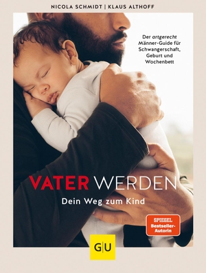 Althoff, Klaus / Nicola Schmidt. Vater werden - Dein Weg zum Kind. Graefe und Unzer Verlag, 2022.
