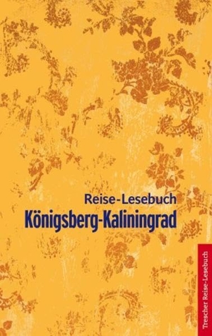 Strunz, Gunnar / Alla Strunz (Hrsg.). Königsberg-Kaliningrad - Reise-Lesebuch. Trescher Verlag GmbH, 2009.