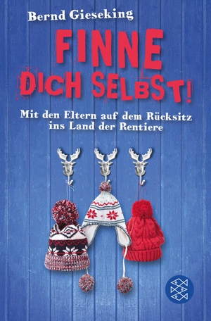 Gieseking, Bernd. Finne dich selbst! - Mit den Eltern auf dem Rücksitz ins Land der Rentiere. FISCHER Taschenbuch, 2012.