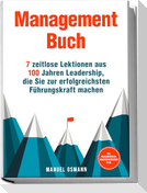 Management Buch: 7 zeitlose Lektionen aus 100 Jahren Leadership, die Sie zur erfolgreichsten Führungskraft machen - inkl. Praxisbeispielen, Anwendungsübungen u.v.m.