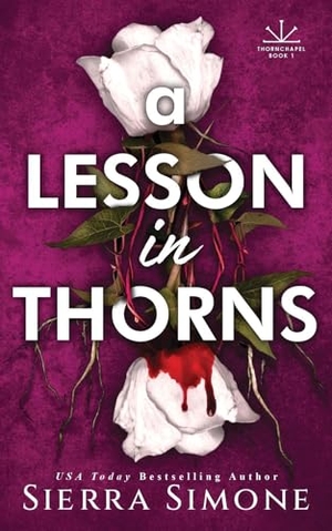 Simone, Sierra. A Lesson in Thorns - A Spicy Enemies to Lovers Dark Academia Romance. Vintage, 2025.