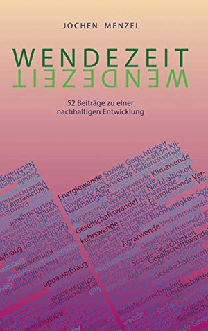 Menzel, Hans-Joachim. Wendezeit - 52 Beiträge zu einer nachhaltigen Entwicklung. tredition, 2020.