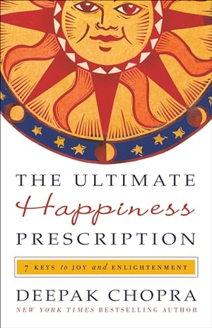 Chopra, Deepak. The Ultimate Happiness Prescription - 7 Keys to Joy and Enlightenment. Random House, 2024.