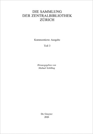 Schilling, Michael (Hrsg.). Die Sammlung der Zentralbibliothek Zürich. Walter de Gruyter, 2026.