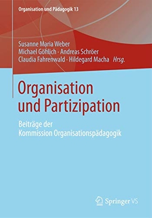 Weber, Susanne Maria / Michael Göhlich et al (Hrsg.). Organisation und Partizipation - Beiträge der Kommission Organisationspädagogik. Springer Fachmedien Wiesbaden, 2012.