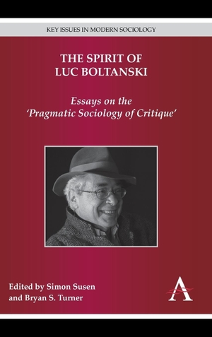 Susen, Simon / Bryan S. Turner (Hrsg.). The Spirit of Luc Boltanski - Essays on the 'Pragmatic Sociology of Critique'. Anthem Press, 2014.