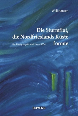 Tetens, Bernd (Hrsg.). Die Sturmflut, die Nordfrieslands Küste formte - Der Untergang der Insel Strand 1634. Boyens Buchverlag, 2022.