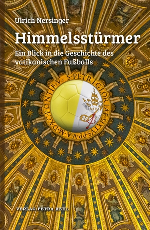 Nersinger, Ulrich. Himmelsstürmer - Ein Blick in die Geschichte des vatikanischen Fußballs. Kehl, Petra Verlag, 2022.