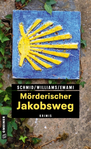 Schmid, Claudia / Williams, Fenna et al. Mörderischer Jakobsweg - 11 Krimis und 125 Freizeittipps zu den schönsten deutschen Pilgerwegen. Gmeiner Verlag, 2018.