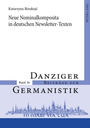 Bizukojc, Katarzyna. Neue Nominalkomposita in deutschen Newsletter-Texten. Peter Lang, 2011.