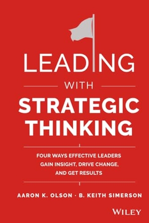 Olson, Aaron K.. Leading with Strategic Thinking. John Wiley & Sons, 2015.
