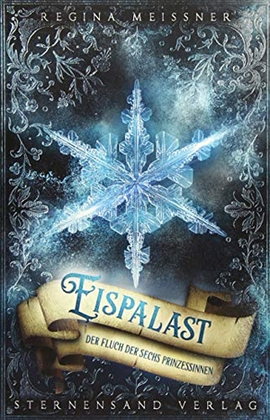 Meißner, Regina. Der Fluch der sechs Prinzessinnen (Band 4): Eispalast. Sternensand Verlag, 2019.