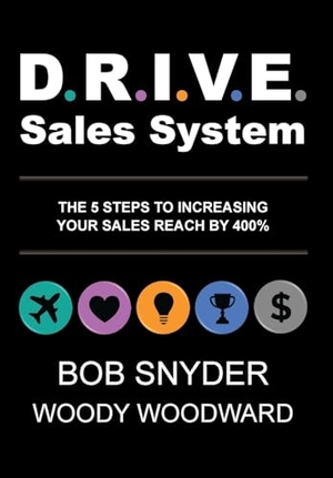 Woodward, Woody / Bob Snyder. DRIVE Sales System - The 5 Steps to Increasing Your Sales Reach by 400%. Renegade Publishing, 2025.