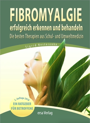 Nesterenko, Sigrid. Fibromyalgie erfolgreich erkennen und behandeln - Die besten Therapien aus Schul- und Umweltmedizin 1. Ersa Verlag UG, 2015.
