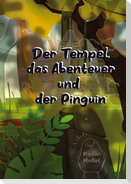 Der Tempel, das Abenteuer und der Pinguin