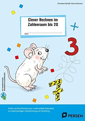 Schwill, Christiane / Karin Hohmann. Clever Rechnen im Zahlenraum bis 20 - Mathe mit Rudi Rechenmaus: multimediale Materialien zur selbstständigen Wiederholung und Vertiefung (1. Klasse). Persen Verlag i.d. AAP, 2022.