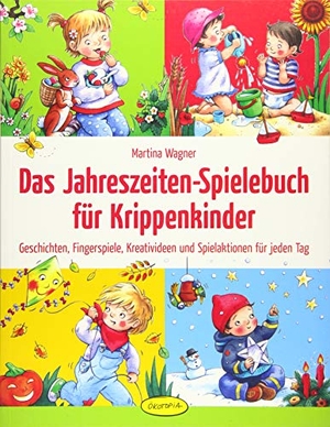 Wagner, Martina. Das Jahreszeiten-Spielebuch für Krippenkinder - Geschichten, Fingerspiele, Kreativideen und Spielaktionen für jeden Tag. Klett Kita GmbH, 2015.
