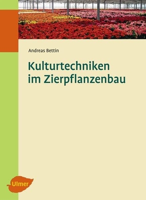 Bettin, Andreas. Kulturtechniken im Zierpflanzenbau. Ulmer Eugen Verlag, 2011.