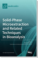 Solid-Phase Microextraction and Related Techniques in Bioanalysis