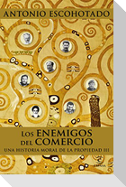 Los enemigos del comercio : una historia moral de la propiedad III