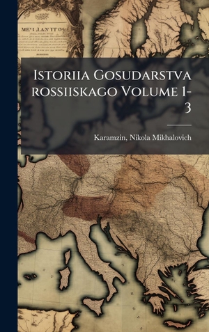 Istoriia Gosudarstva rossiiskago Volume 1-3. Tradd Street Press, 2025.