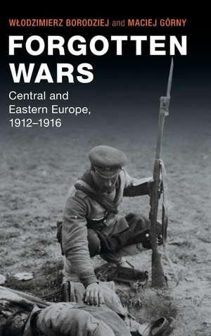 Borodziej, W¿odzimierz / Maciej Górny. Forgotten Wars. Cambridge University Press, 2021.