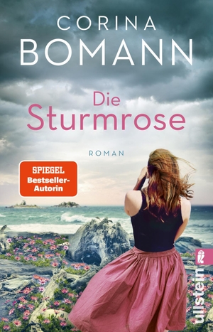 Bomann, Corina. Die Sturmrose - Roman | Eine dramatische Mutter-Tochter-Versöhnung vor deutscher Geschichte. Ullstein Taschenbuchvlg., 2022.