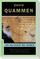 The Reluctant Mr. Darwin: An Intimate Portrait of Charles Darwin and the Making of His Theory of Evolution