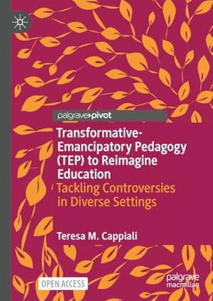 Cappiali, Teresa M.. Transformative-Emancipatory Pedagogy (TEP) to Reimagine Education - Tackling Controversies in Diverse Settings. Springer, 2025.