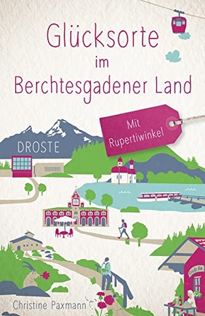 Paxmann, Christine. Glücksorte im Berchtesgadener Land. Mit Rupertiwinkel - Fahr hin & werd glücklich - mit 80 ausgewählten Highlights und Geheimtipps für besondere Entdeckungen, Ausflüge und Kurztrips. Droste Verlag, 2022.