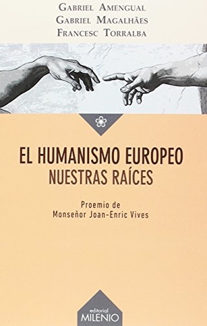 Torralba Roselló, Francesc / Amengual, Gabriel et al. El humanismo europeo : nuestras raíces. Milenio Publicaciones S.L., 2018.