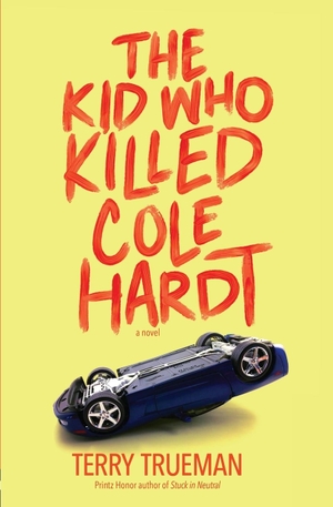 Trueman, Terry. The Kid Who Killed Cole Hardt. Latah Books, 2018.