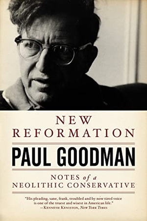 Goodman, Paul. New Reformation - Notes of a Neolithic Conservative. PM Press, 2010.