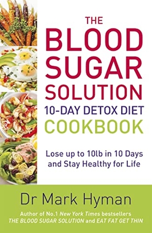 Hyman, Mark. The Blood Sugar Solution 10-Day Detox Diet Cookbook - Lose up to 10lb in 10 days and stay healthy for life. Hodder & Stoughton, 2016.