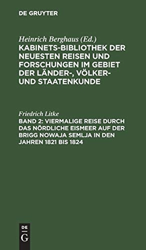 Litke, Friedrich. Viermalige Reise durch das nördliche Eismeer auf der Brigg Nowaja Semlja in den Jahren 1821 bis 1824. De Gruyter, 1835.