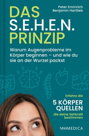 Emmrich, Peter / Benjamin Hartlieb. Das S.E.H.E.N. Prinzip. - Warum Augenprobleme im Körper beginnen und wie du sie an der Wurzel packst. Praxisratgeber für gesunde Augen: mit wirksamen Augentraining-Übungen und alltagstauglichen Tipps. Momanda GmbH, 2026.