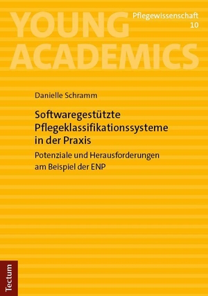 Schramm, Danielle. Softwaregestützte Pflegeklassifikationssysteme in der Praxis - Potenziale und Herausforderungen am Beispiel der ENP. Tectum Verlag, 2026.
