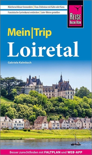 Kalmbach, Gabriele. Reise Know-How MeinTrip Loiretal - Reiseführer Loire-Tal mit Faltplan und kostenloser Web-App. Reise Know-How Rump GmbH, 2026.