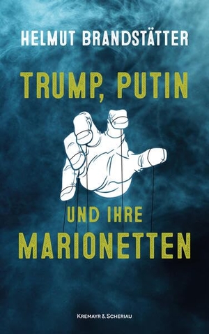 Brandstätter, Helmut. Trump, Putin und ihre Marionetten. Kremayr und Scheriau, 2025.