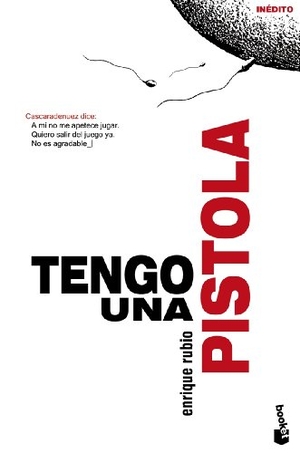 Rubio Palazón, Enrique / Enrique Rubio. Tengo una pistola. Editorial Planeta, S.A., 2009.