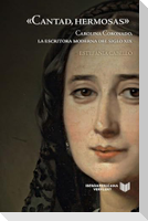 "Cantad, hermosas" : Carolina Coronado, la escritora moderna del siglo XIX