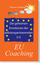 Die geheimen Emotionen der selbstorganisierenden Europäischen Union