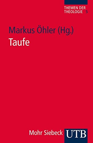 Öhler, Markus (Hrsg.). Taufe. UTB GmbH, 2012.