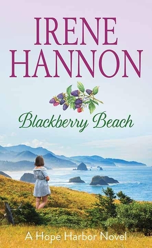 Hannon, Irene. Blackberry Beach - A Hope Harbor Novel. Center Point, 2021.