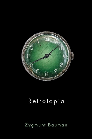 Bauman, Zygmunt. Retrotopia. Polity Press, 2017.